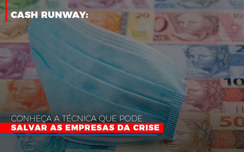 Cash Runway Conheca A Tecnica Que Pode Salvar As Empresas Da Crise - Marques Contabilidade