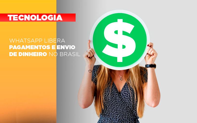 Whatsapp Libera Pagamentos Envio Dinheiro Brasil - Marques Contabilidade