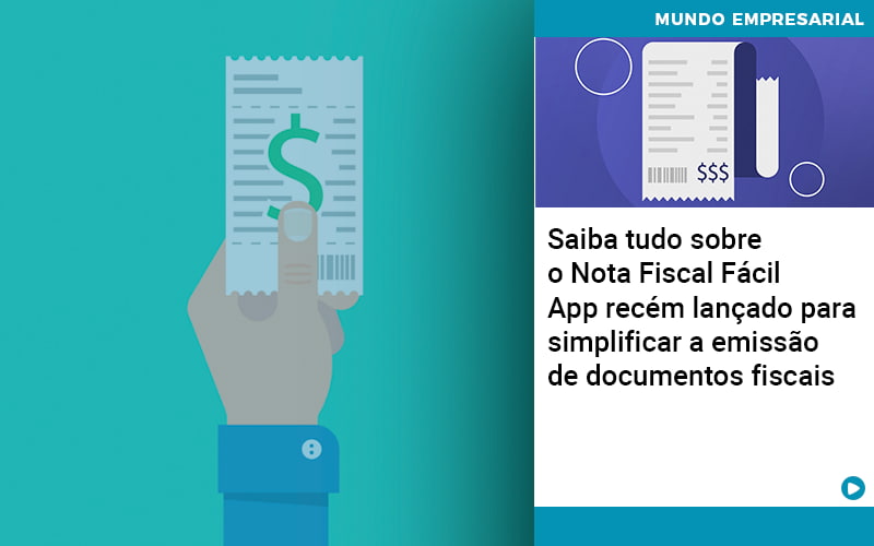 Saiba Tudo Sobre Nota Fiscal Facil App Recem Lancado Para Simplificar A Emissao De Documentos Fiscais - Marques Contabilidade