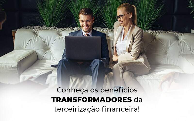 Conheca Os Beneficios Transformadores Da Terceirizacao Financeira Blog 1 - Marques Contabilidade